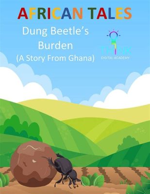  The Dung Beetle's Dilemma: A South African Folk Tale About Perseverance and Unexpected Help!